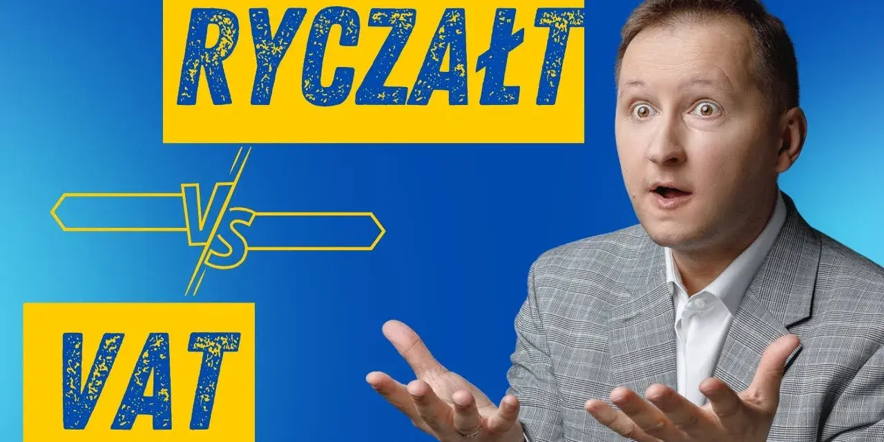 Ryczałt czy VAT: co wybrać, aby uniknąć niekorzystnych decyzji?